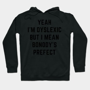 Yeah i'm dyslexic Hoodie